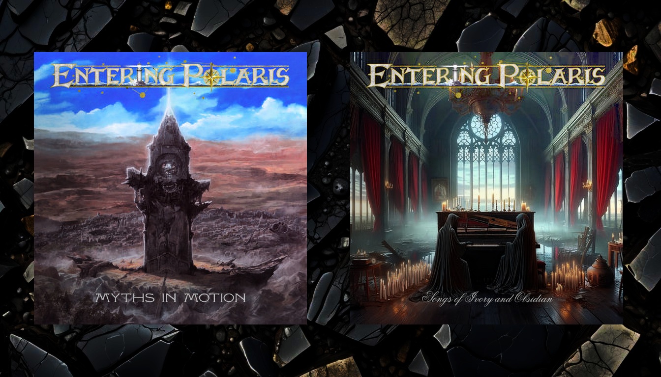 ENTERING POLARIS „Songs of Ivory and Obsidian“ & „Myths in Motion“